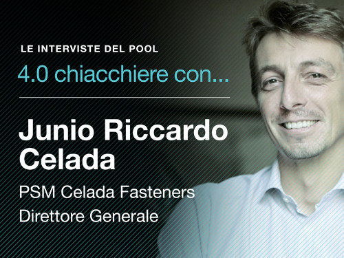 4.0 Chiacchiere con...: in arrivo l'intervista di Pool Industriale a Junio Riccardo Celada, direttore generale di PSM Celada Fasteners