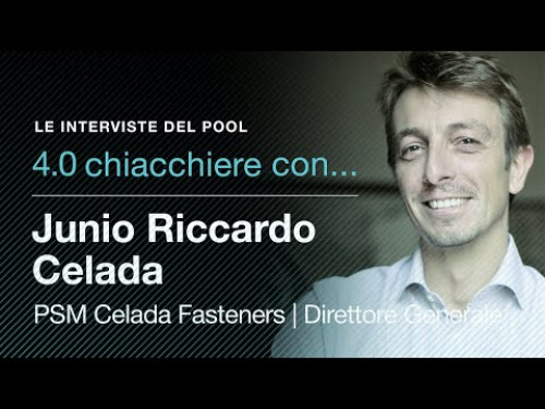 4.0 Chiacchiere con...: l'intervista di Pool Industriale a Junio Riccardo Celada, direttore generale di PSM Celada Fasteners